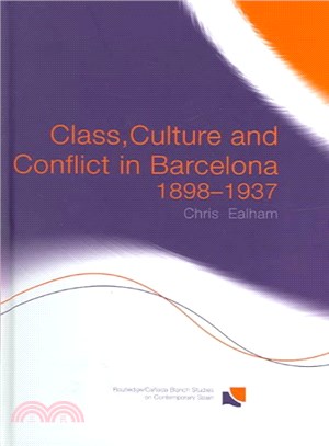 Class, Culture and Conflict in Barcelona 1898-1937