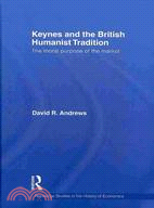 Keynes And the British Humanist Tradition: The Moral Purpose of the Market