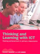 Thinking and Learning With ICT: Raising Achievement in Primary Classrooms