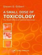 A Small Dose of Toxicology ─ The Health Effects of Common Chemicals