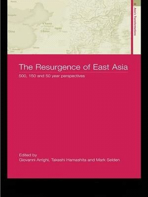 The Resurgence of East Asia ― 500, 150 And 50 Year Perspectives