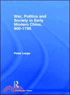 War, Politics ans Society in Early Modern China 900-1795