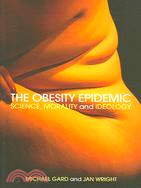 The Obesity Epidemic: Science, Morality And Ideology