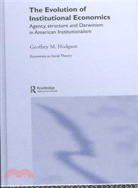 The Evolution of Institutional Economics ― Agency, Structure, and Darwinism in American Institutionalism