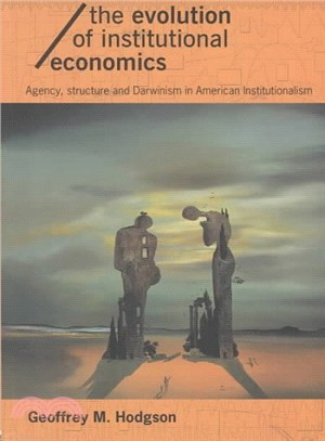 The Evolution of Institutional Economics ─ Agency, Structure, and Darwinism in American Institutionalism