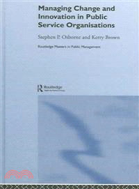 Managing Change And Innovation In Public Service Organizations