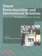 Power, Postcolonialism and International Relations ─ Reading Race, Gender and Class