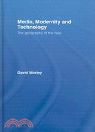 Media, Modernity And Technology: The Geography of the New
