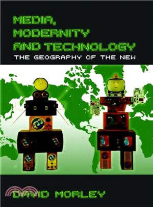 Media, Modernity And Technology ― The Geography of the New