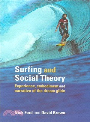 Surfing And Social Theory ─ Experience, Embodiment And Narrative of the Dream Glide