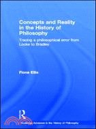 Concepts And Reality In The History Of Philosophy: Tracing A Philosophical Error from Locke to Bradley