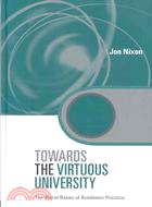 Towards the Virtuous University: The Moral Bases Of Academic Practice