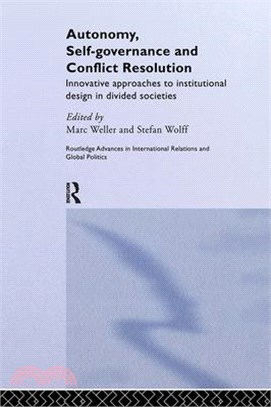 Autonomy, Self-Governance And Conflict Resolution ― Innovative Approaches To Institutional Design In Divided Societies