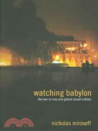 Watching Babylon ─ The War In Iraq And Global Visual Culture