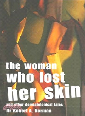The Woman Who Lost Her Skin ― And Other Dermatological Tales