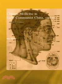 Chinese Medicine in Early Communist China 1945-1963
