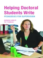 Helping Doctoral Students Write: Pedagogies for Supervision