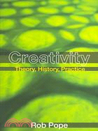 Creativity ─ Theory, History, Practice