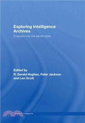 Exploring Intelligence Archives：Enquiries into the Secret State