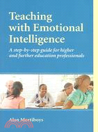 Teaching With Emotional Intelligence: A Step-by-step Guide for higher and further education professionals