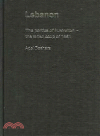 Lebanon ― The Politics Of Frustration--the Failed Coup Of 1961