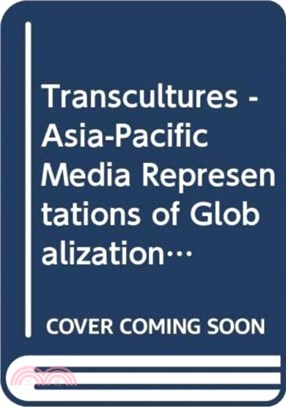 Transcultures - Asia-pacific Media Representations of Globalization