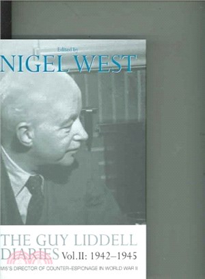 The Guy Liddell Diaries, 1942-1945 ― M15's Director Of Counter-Espionage In World War II