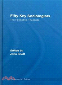 Fifty Key Sociologists ― The Formative Theorists
