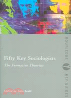 Fifty Key Sociologists ─ The Formative Theorists