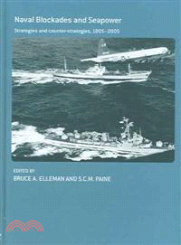 Naval Blockades And Seapower ― Strategies And Counter-Strategies, 1805-2005