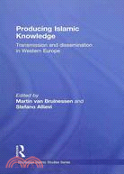 Producing Islamic Knowledge: Transmission and Dissemination in Western Europe