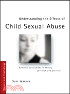 Understanding the Effects of Child Sexual Abuse: Feminist Revolutions in Theory, Research and Practice