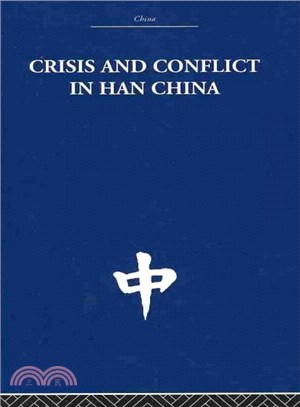Crisis and Conflict in Han China ― 104 Bc to Ad 9