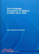 The Routledge Companion to Military Conflict Since 1945