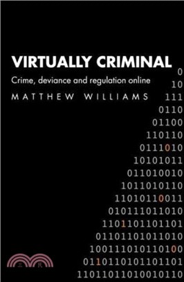 Virtually Criminal：Crime, Deviance and Regulation Online