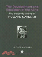 The Development And Education of the Mind: The Selected Works of Howard Gardner