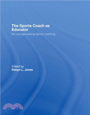 The Sports Coach as Educator：Re-conceptualising Sports Coaching
