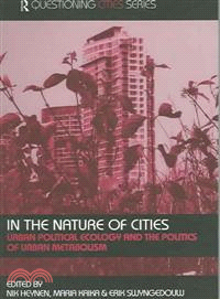 In the Nature of Cities ─ Urban Political Ecology an The Politics of Urban Metabolism