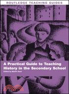 A Practical Guide to Teaching History in the Secondary School: A Practical Guide