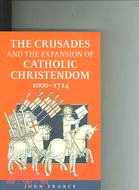 The Crusades And The Expansion Of Catholic Christendom, 1000-1714
