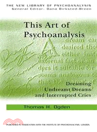 This Art of Psychoanalysis: Dreaming Undreamt Dreams And Interrupted Cries