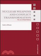 Nuclear Weapons And Conflict Transformation: The Case of India-pakistan
