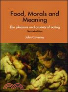 Food, Morals, And Meaning: The Pleasure And Anxiety of Eating
