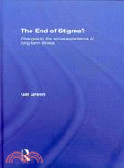 The End of Stigma?: Changes in the Social Experience of Long-term Illness