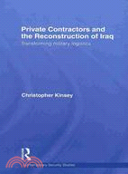 Private Contractors and the Reconstruction of Iraq: Transforming Mlitary Logistics