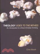 Theology Goes to the Movies: An Introduction to Critical Christian Thinking