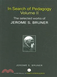 In Search of Pedagogy — The Selected Works of Jerome S. Bruner