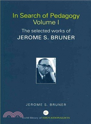 In Search of Pedagogy ― The Selected Works of Jerome Bruner