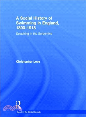 A Social History of Swimming in England, 1800-1918 ― Splashing in the Serpentine