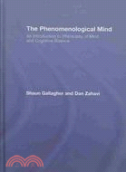 The Phenomenological Mind: An Introduction to Philosophy of Mind and Cognitive Science